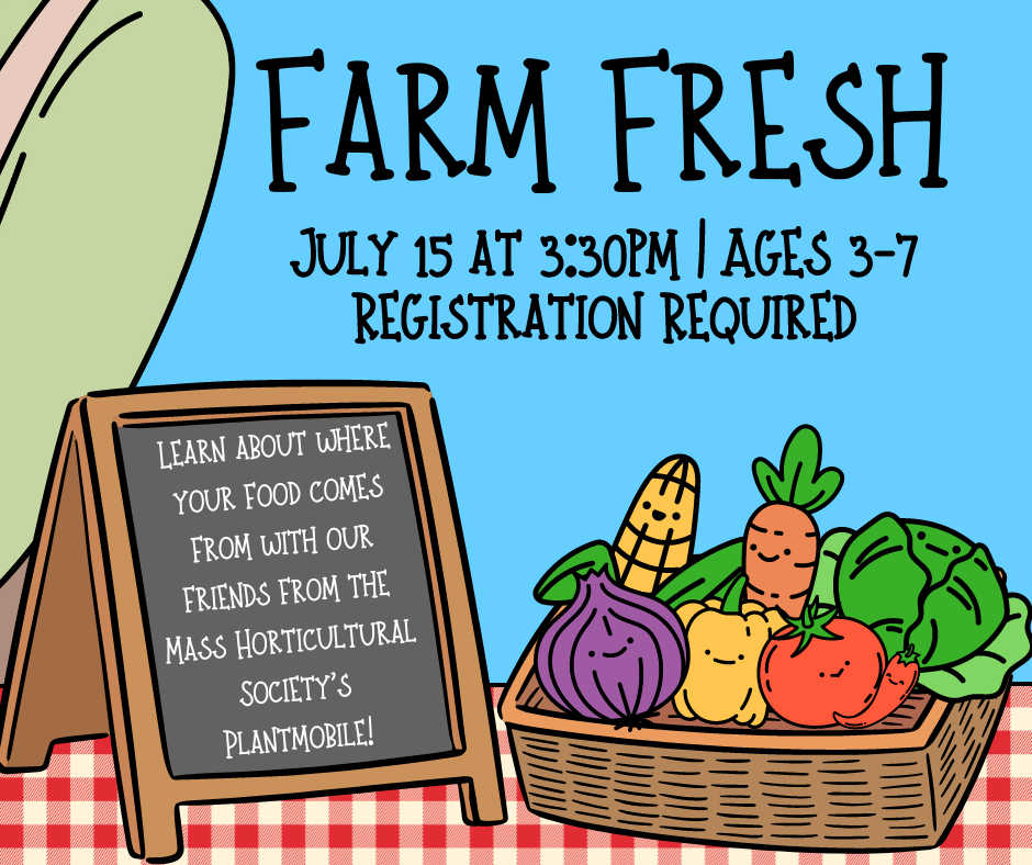 Flyer for Farm Fresh on July 15 at 3:30pm. Ages 3-7. Registration required.