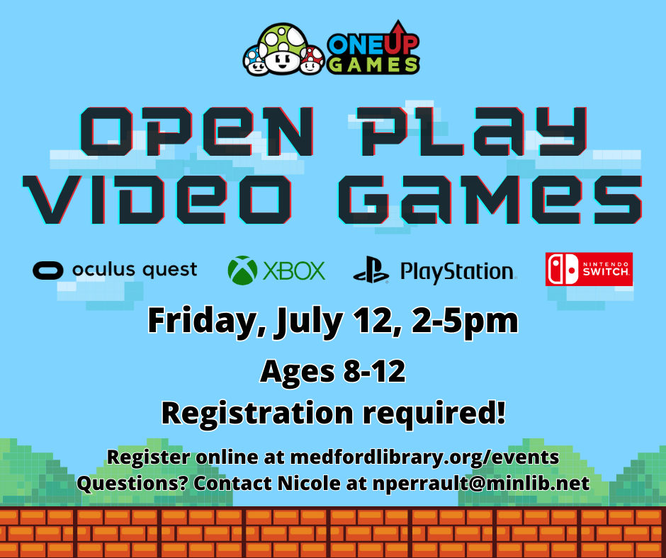 Flyer for Open Video Game Play for ages 8-12. Friday, July 12, 2-5pm. Registration required!