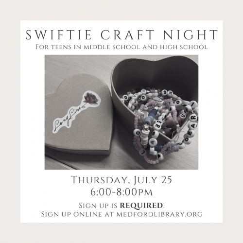 Flyer for Swiftie Craft Night - Thursday, July 25, 6-8pm. Sign up is required. For teens in middle school and high school