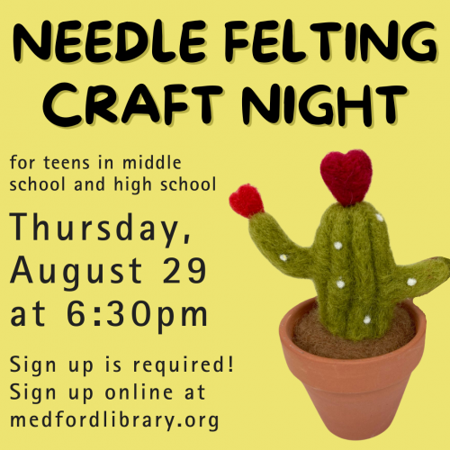 Flyer for Needle Felting Craft Night for teens in middle school and high school. Thursday, August 29, 6:30pm Sign up is required!