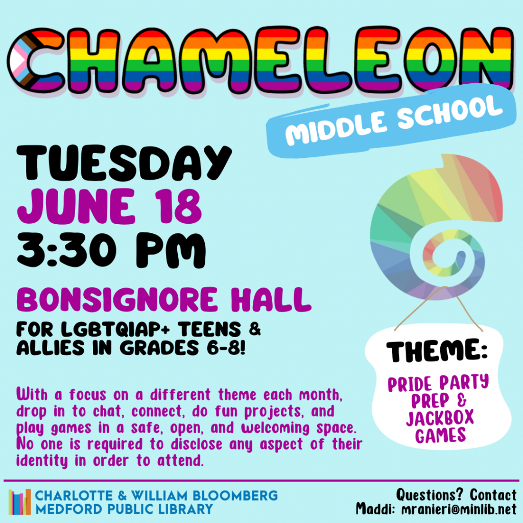 Flyer for Middle School Chameleon: Meets on Tuesday, June 18 at 3:30pm in Bonsignore Hall. For LGBTQIAP+ teens and allies in grades 6-8.