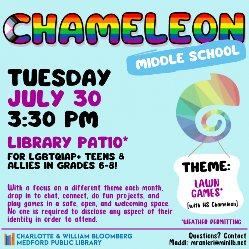 Flyer for Middle School Chameleon: Meets on Tuesday, July 30 at 3:30pm on the patio, weather permitting. For LGBTQIAP+ teens and allies in grades 6-8.