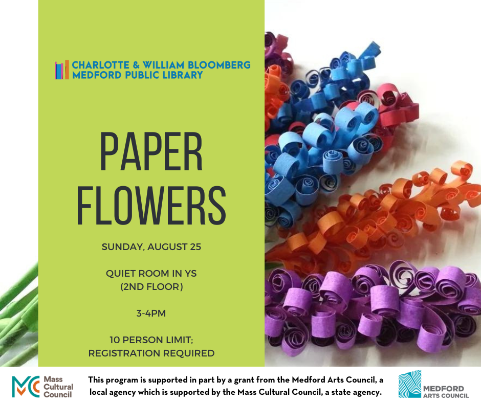 paper flower craft. august 25 3-4pm . 10 person limit. registration required. call 781-395-7950 for help with registration.