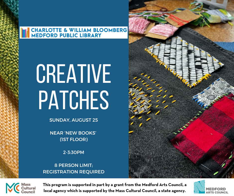 creative patch workshop august 25 2-3:30 pm. registration required. if you need help registering call 781-395-7950