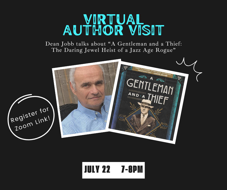Dean jobb virtual author visit talking about a gentleman and a thief: daring jewel heist of a jazz age rogue on July 22 7-8pm. register for zoom link.