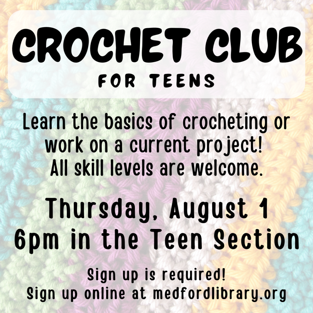 Crochet Club for teens - Learn the basics of crocheting or work on a current project. All skill levels are welcome. 6pm in the Teen Section on Thursday, August 1. Sign up is required.