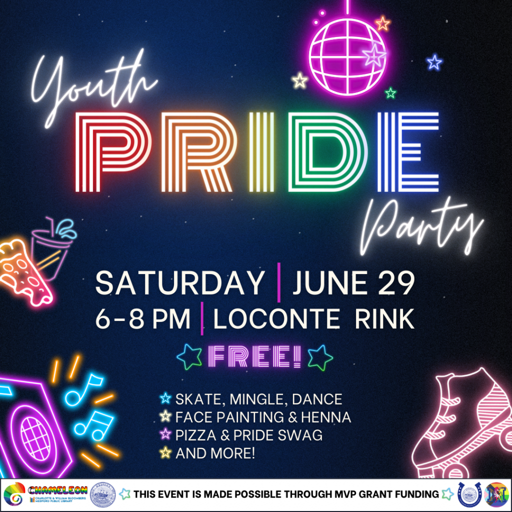 Flyer for City of Medford Youth Pride Party on Saturday, June 29th from 6-8 pm at LoConte Memorial Rink. For teens in middle and high school.
