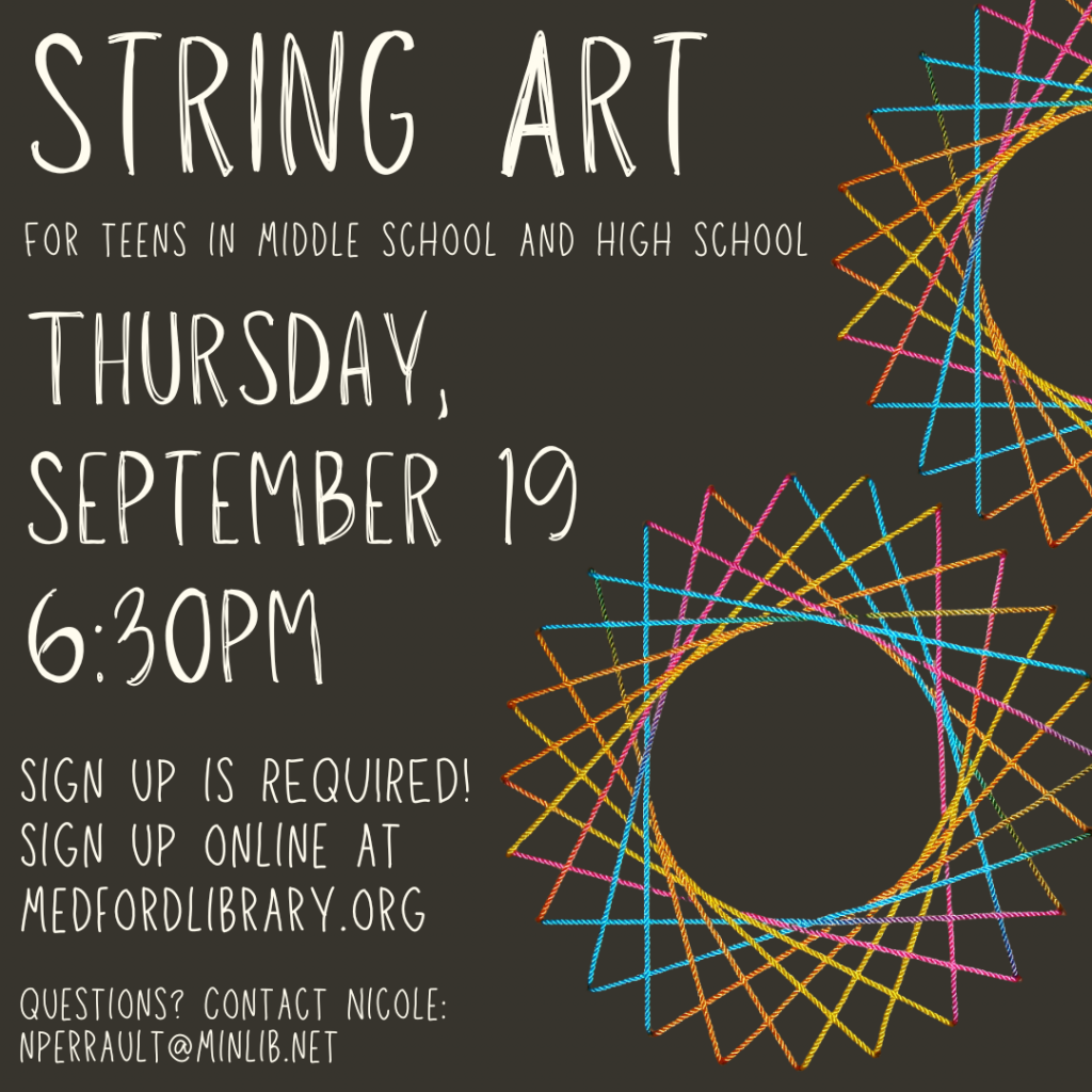 String Art - Thursday, September 19 from 6:30-7:30pm for teens in middle school and high school. Sign up is required!