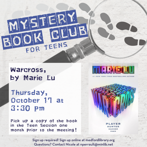 Flyer for Mystery Book Club for Teens: Thursday, October 17, at 3:30pm we'll discuss Warcross, by Marie Lu. Pick up a copy of the book in the teen section one month prior to the meeting! Sign up required!