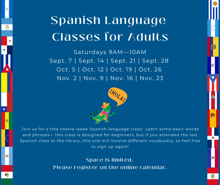 spanish language classes for adults Saturdays 9AM—10AM Sept. 7, Sept. 14, Sept. 21, Sept. 28, Oct. 5, Oct. 12, Oct. 19, Oct. 26, Nov. 2, Nov. 9, Nov. 16, Nov. 23