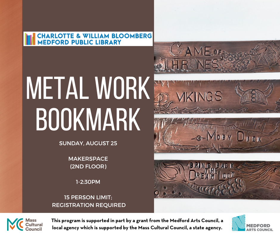 metal work bookmark class for adults at the maker fair sunday august 25. 1:00-2:30pm in makserspace. register below starting on august 1 or email medford@minlib.net or call 781-395-7950 for registration assistance.