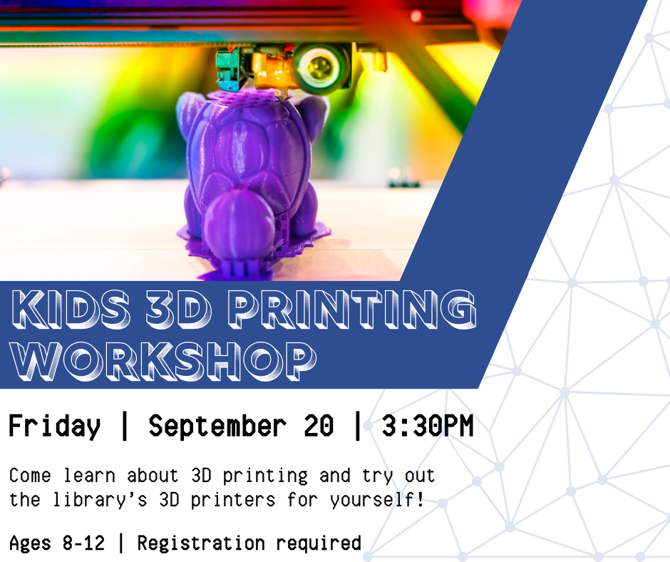 Flyer for kids 3d printing workshop. Friday September 20 at 3:30pm. Ages 8-12. Registration required.