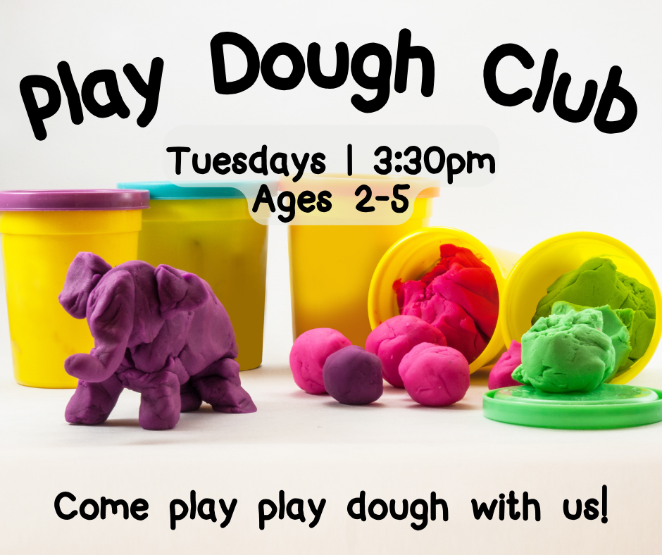 Play Dough Club. Tuesdays at 3:30pm. Ages 2-5. Come play play dough with us!