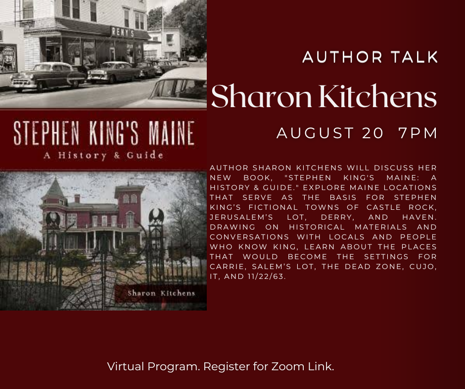 maine destinations for stephen king fans virtual author visit by sharon kitchens. august 20 7pm. register for zoom link or call 781-395-7950 for more support