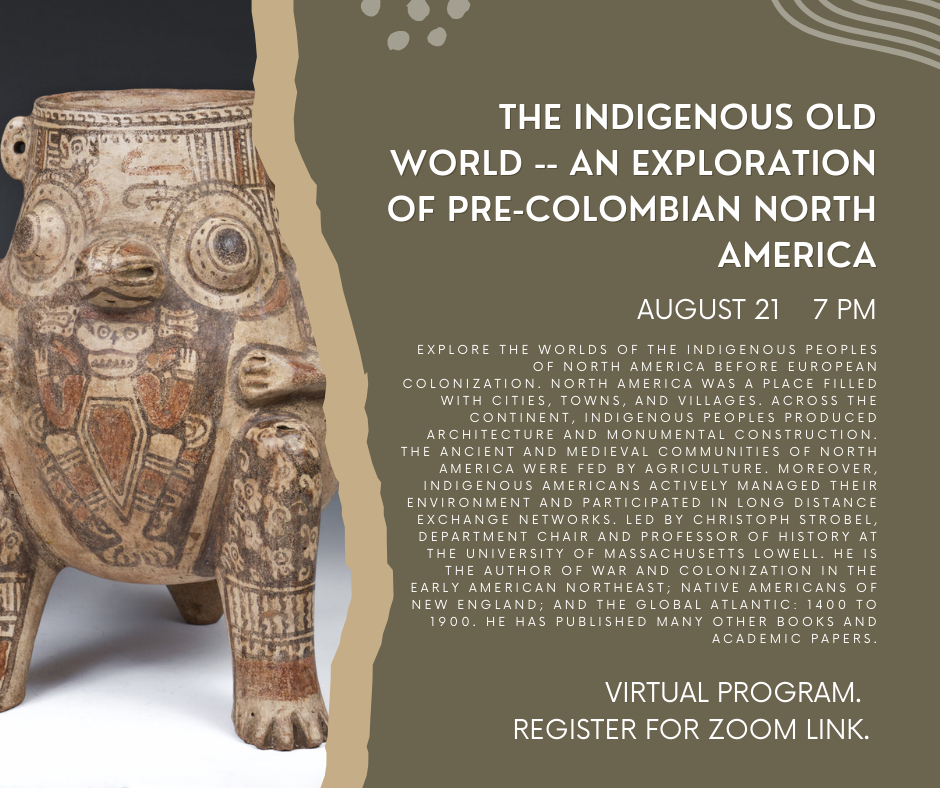 pre columbian indigenous history virtual program august 21 7pm register for zoom link or call 781-395-7950 for additional support