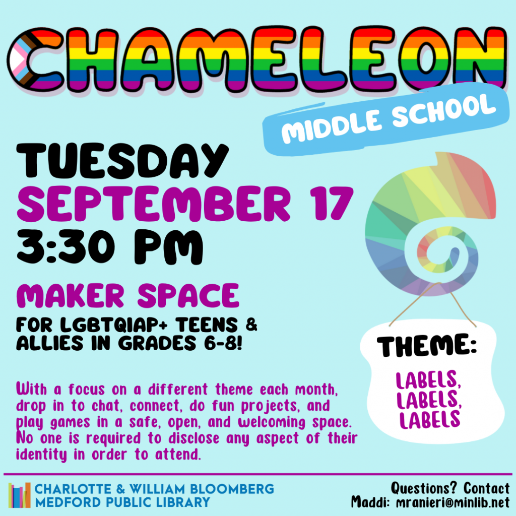 Flyer for Middle School Chameleon: Meets on Tuesday, September 17 at 3:30pm in the Maker Space. For LGBTQIAP+ teens and allies in grades 6-8.