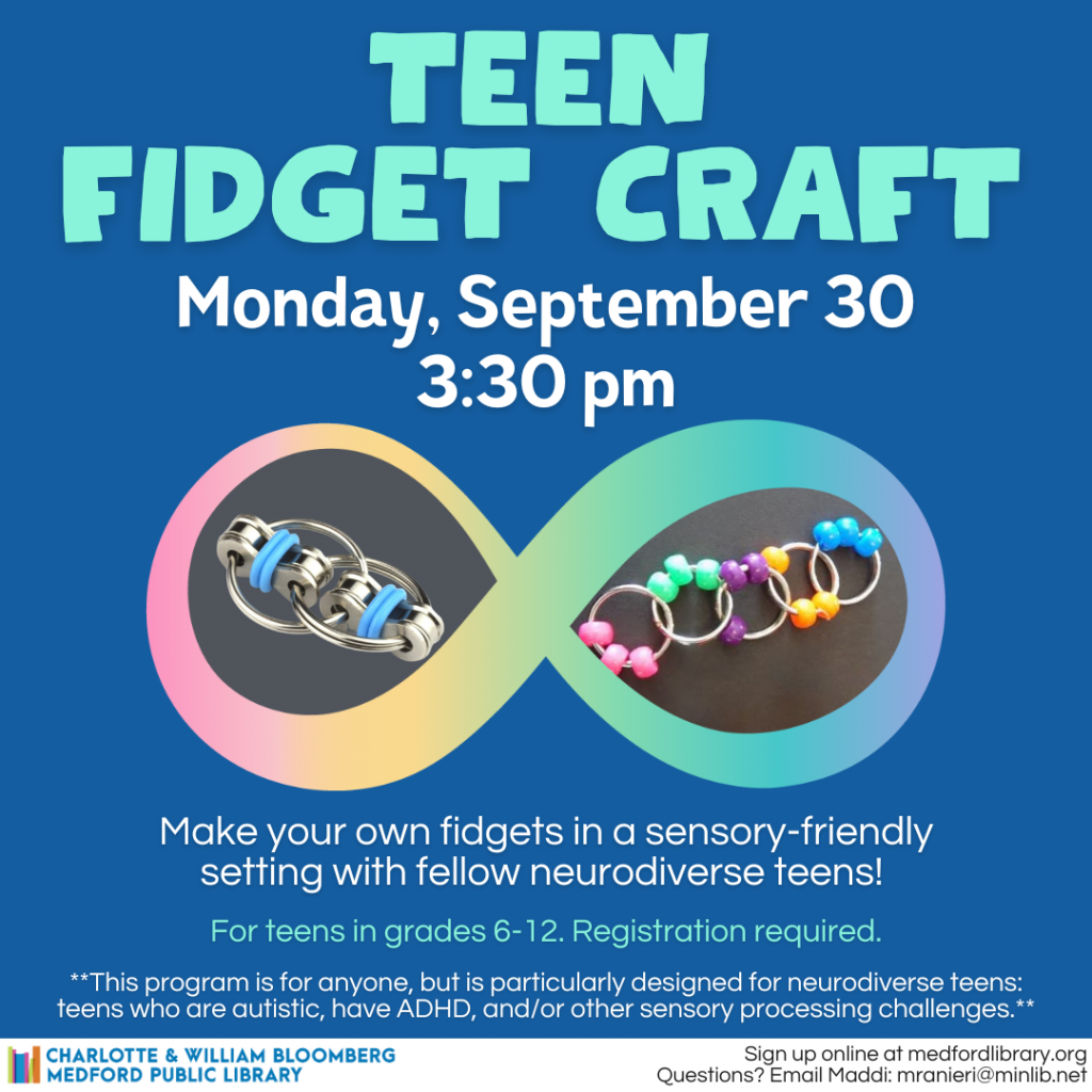 Flyer for Teen Sensory-Friendly Fidget Craft on Monday, September 30 at 3:30 pm for teens in grades 6 and up. Registration required. Event is for anyone, but is especially designed for neurodiverse teens.