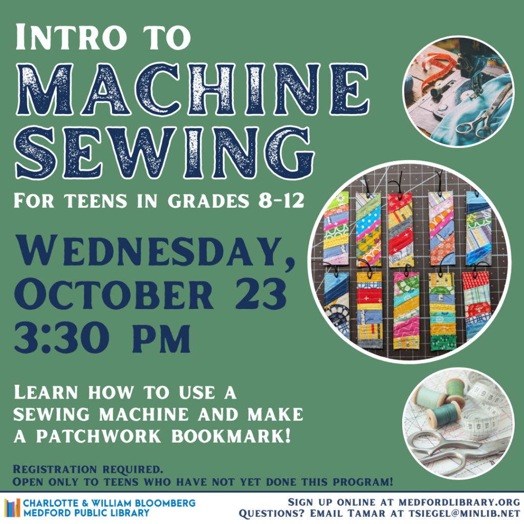 Flyer for Intro to Machine Sewing for teens in grades 8-12. Wednesday, October 23, 3:30pm. Registration is required!