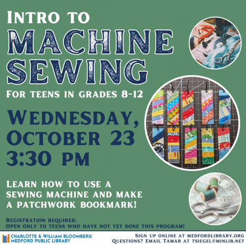 Flyer for Intro to Machine Sewing for teens in grades 8-12. Wednesday, October 23, 3:30pm. Registration is required!