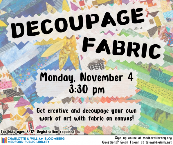 Flyer for Decoupage Fabric kids ages 8-12 on Monday, November 4 from 3:30-4:30 pm. Registration required.