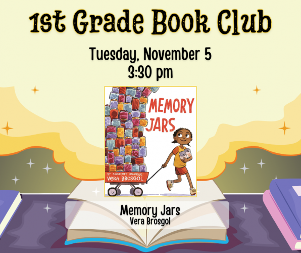 Flyer for 1st Grade Book Club. Tuesday, November 5 at 3:30pm. We will be reading Memory Jars by Vera Brosgol.