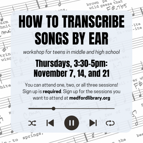 How to Transcribe Songs by Ear workshop for teens in middle and high school. Thursdays, 3:30-5pm: November 7, 14, and 21. You can attend one, two, or all three sessions! Sign up is required.