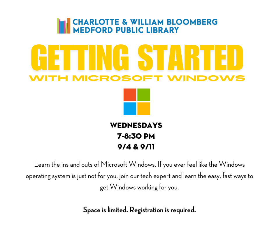 getting started with microsoft windows Wednesdays 7-8:30 PM 9/4 & 9/11 registration required. register below or call 781-395-7950/email medford@minlib.net for registration assistance