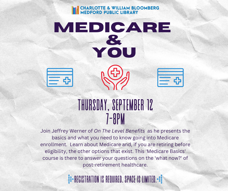 medicare and you thursday, September 12 7-8PM registration required. register below or email medford@minlib.net or call 781-395-7950 for registration assistance