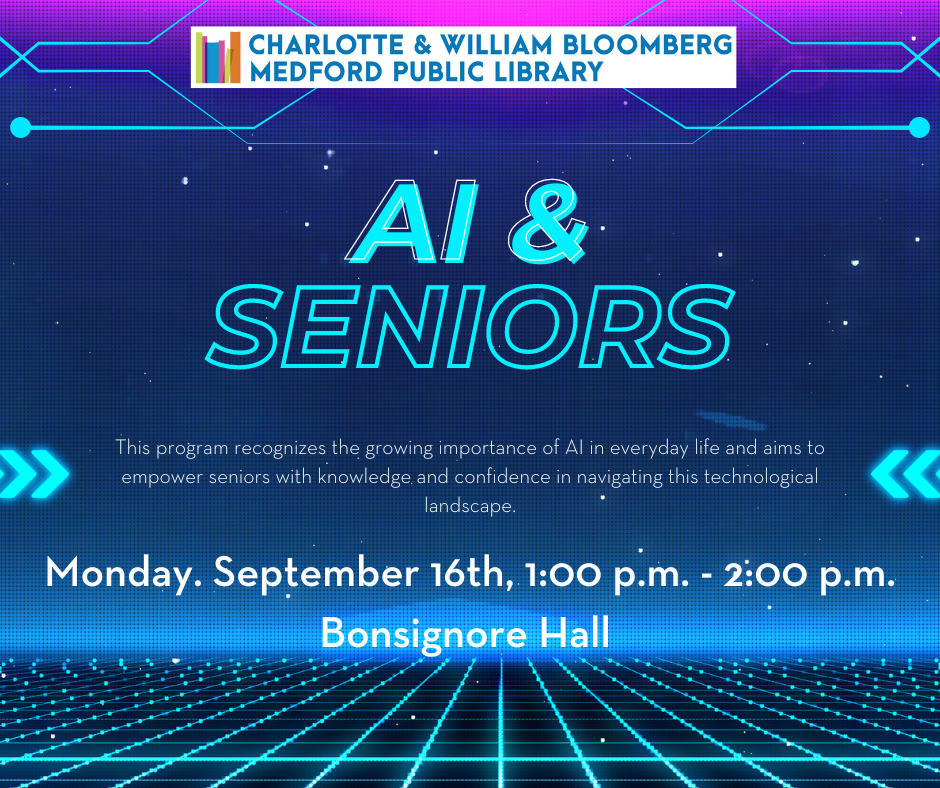 AU & Seniors on Monday, September 16th from 1:00 p.m. - 3:00 p.m. in Bonsignore Hall. For help registering call 781-395-7950 or email medford@minlib.net.