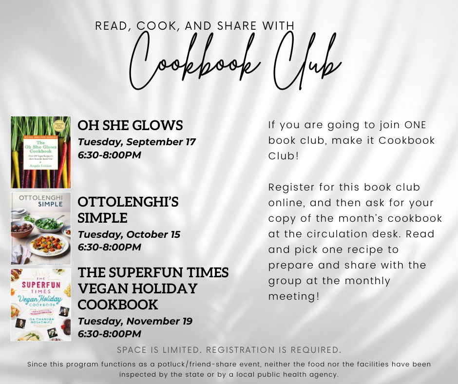 If you are going to join ONE book club, make it Cookbook Club! Register for this book club online, and then ask for your copy of the month’s cookbook at the circulation desk. Read and pick one recipe to prepare and share with the group at the monthly meeting! Sept. 17, Oct. 15, Nov. 19 6:30-7:30. Registration is required. Register below or email medford@minlib.net for registration assistance