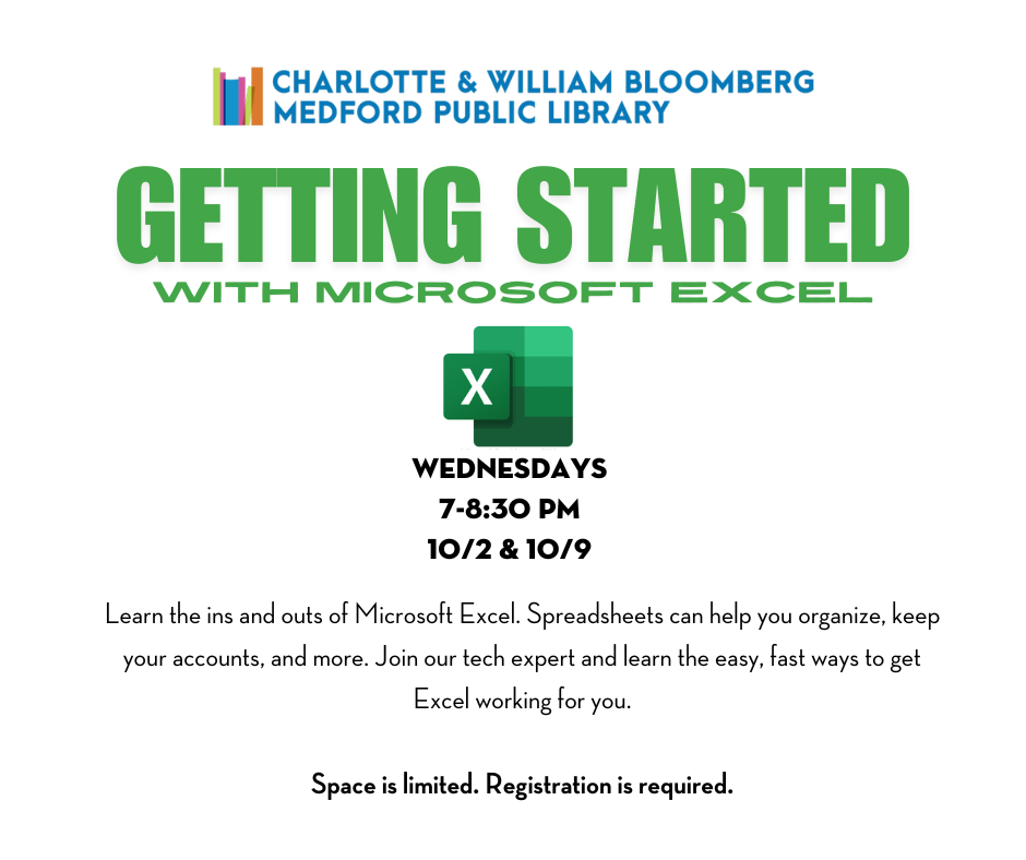 getting started with microsoft excel WEdnesdays 7-8:30 PM 10/2 & 10/9 registration is required. register below or call 781-395-7950 or email medford@minlib.net for registration assistance.