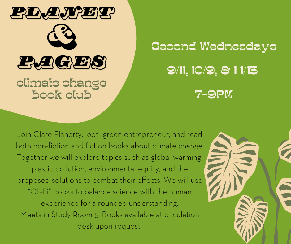 climate change book club meeting on second wednesday of each month in study room 5 from 7-9 no registration required.