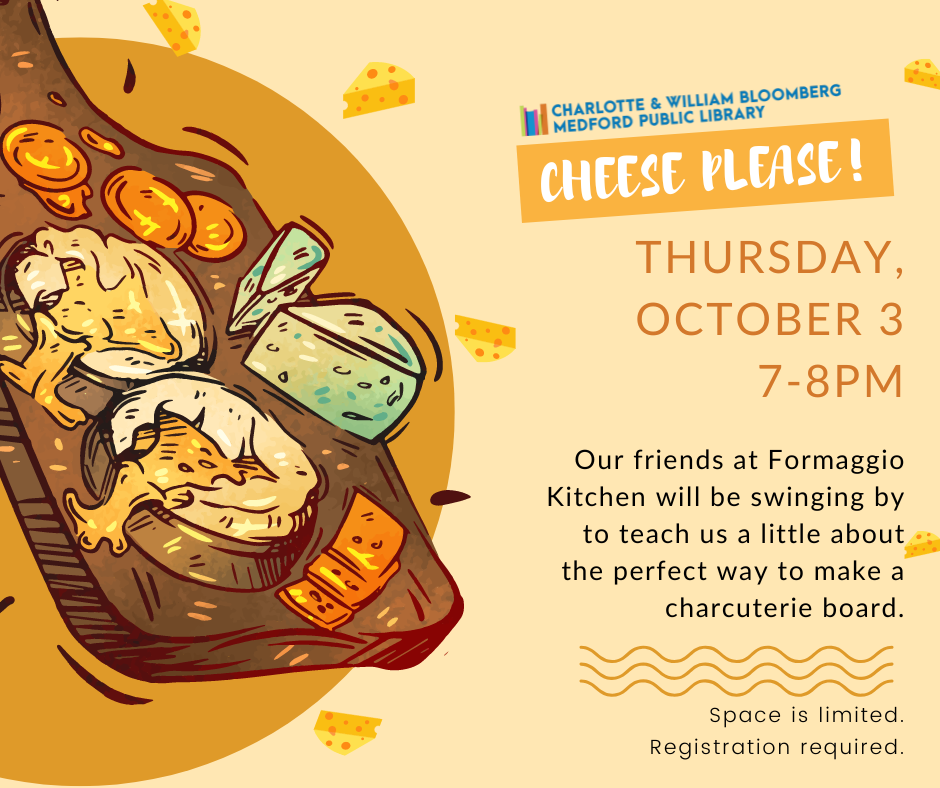 cheese please intro to charcuterie boards class with formaggio kitchen. thursday october 3 7-8pm. registration required. register below or call 781-395-7950 or email medford@minlib.net for registration assistance.