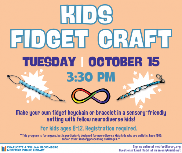 Flyer for Kids Sensory-Friendly Fidget Craft on Tuesday, October 15 at 3:30 pm for kids ages 8-12. Registration required. Event is for anyone, but is especially designed for neurodiverse kids.