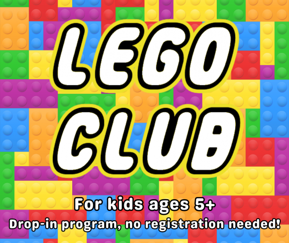 Flyer for Lego Club: meets on every other Thursday. For kids ages 5+ who have started school.