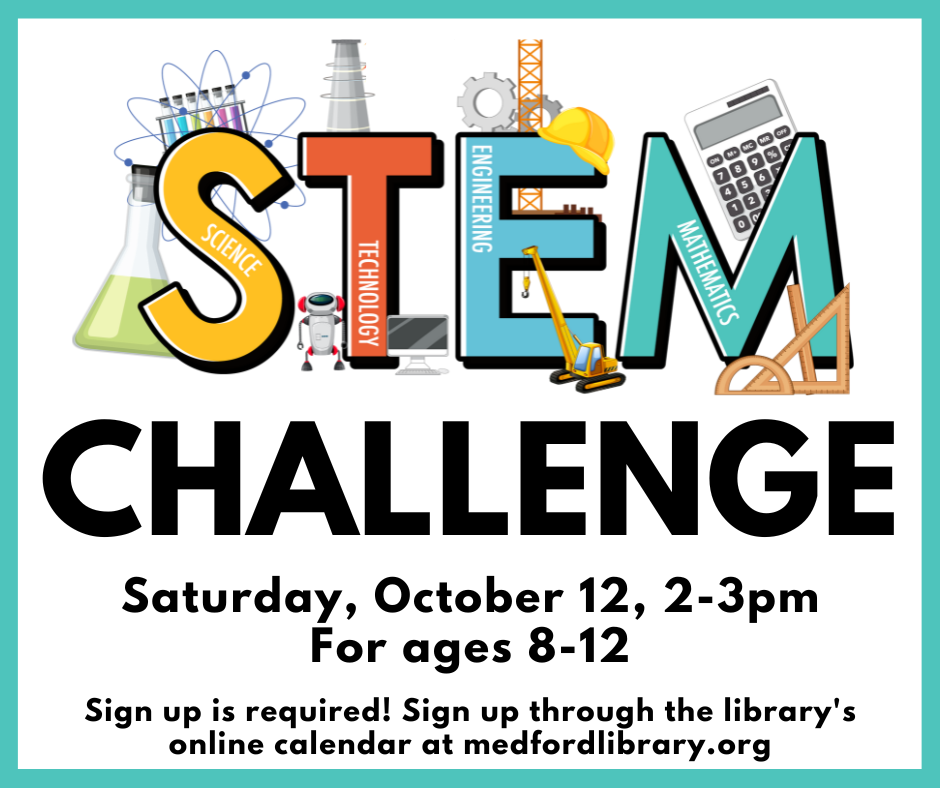 Flyer for STEM Challenge on Saturday, October 12, 2-3pm for ages 8-12. Sign up is required!