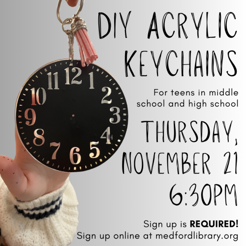 Flyer for DIY Acrylic Keychains for teens in middle school and high school. Thursday, November 21, 6:30pm, sign up is required!