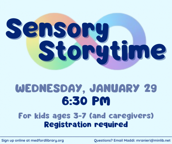 Flyer for Sensory Storytime on Wednesday, January 29 at 6:30 pm. For neurodiverse children ages 3-7 and their caregivers. Registration required.