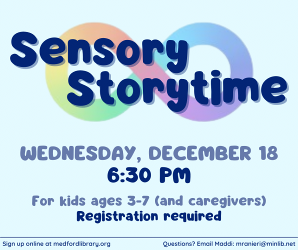 Flyer for Sensory Storytime on Wednesday, December 18 at 6:30 pm. For neurodiverse children ages 3-7 and their caregivers. Registration required.