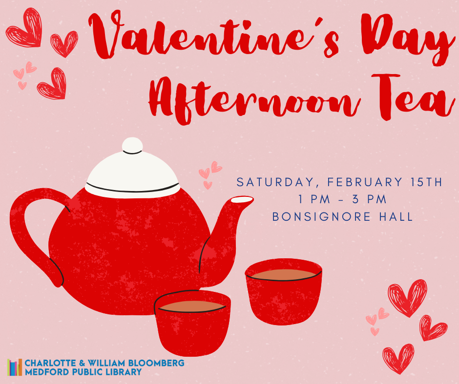 Join the Medford Public Library for a delightful afternoon tea party filled with love and indulgence. Register by calling 781-395-7950 or emailing medford@minlib.net. 