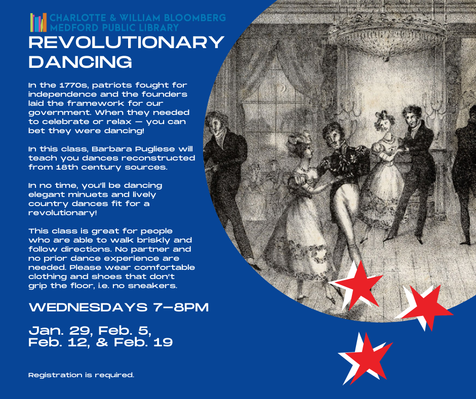 In the 1770s, patriots fought for independence and the founders laid the framework for our government. When they needed to celebrate or relax – you can bet they were dancing! In this class, Barbara Pugliese will teach you dances reconstructed from 18th century sources. In no time, you’ll be dancing elegant minuets and lively country dances fit for a revolutionary! This class is great for people who are able to walk briskly and follow directions. No partner and no prior dance experience are needed. Please wear comfortable clothing and shoes that don’t grip the floor, i.e. no sneakers.