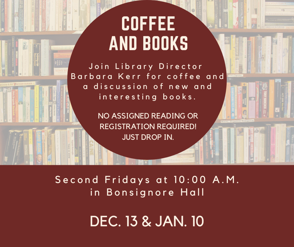 Join Library Director Barbara Kerr for coffee and a discussion of new and interesting books. No assigned reading or registration required! Just drop in.