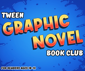 Calendar Image for the Tween Graphic Novel Book Club for readers ages 10-14