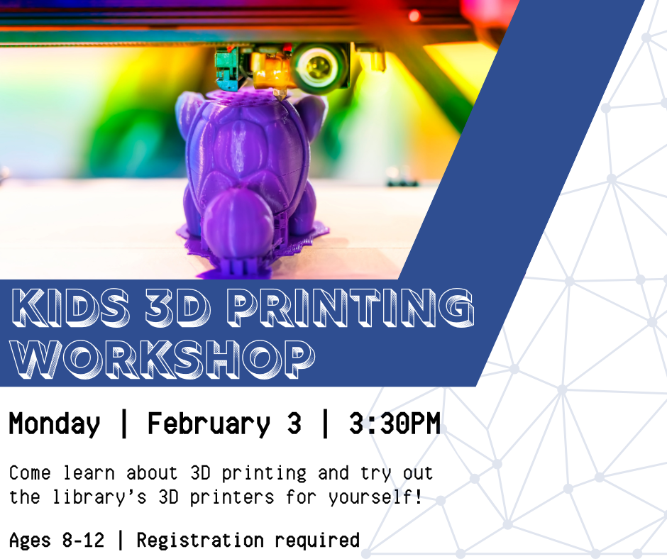 Flyer for the February 3rd session of Kids 3D Printing for ages 8-12.