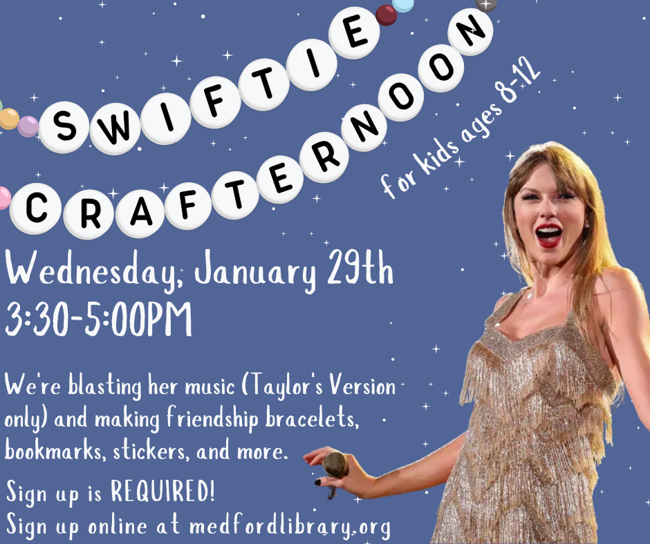 Flyer for the winter Swiftie Crafternoon on Wednesday, January 19th from 3:30-5pm. Ages 8-12. Registration REQUIRED.