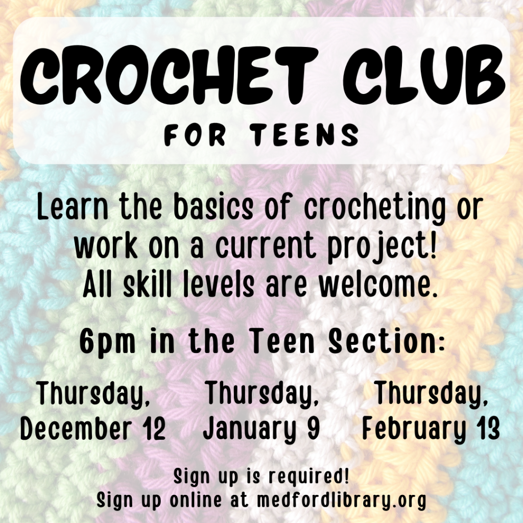 Crochet Club for teens - Learn the basics of crocheting or work on a current project. All skill levels are welcome. 6pm in the Teen Section on Thursday, September 12, October 10, and November 14. Sign up is required.