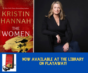 The Women by Kristin Hannah is available at the library on Playaway.