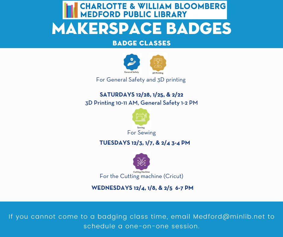 We are hoping to get YOU trained the training you need to ‘check out’ the MakerSpace like our other study rooms. You can earn ‘badges’ and gain more exclusive access to the MakerSpace and its contents. Once courses are complete, your library card will note you have more access to the MakerSpace so you can ‘borrow’ the room when it is available. Registration required. Ages 16+. Registration begins November 1st. If you already have a skill and would like to test out of a course, email Sam at ssednek@minlib.net.