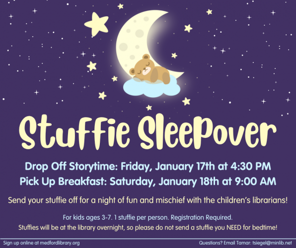 Flyer for Stuffie Sleepover Dropoff Storytime on Friday, January 17th at 4:30 pm and Pickup Breakfast on Saturday, January 18th at 9:00 am. For kids ages 3-7. Registration required.