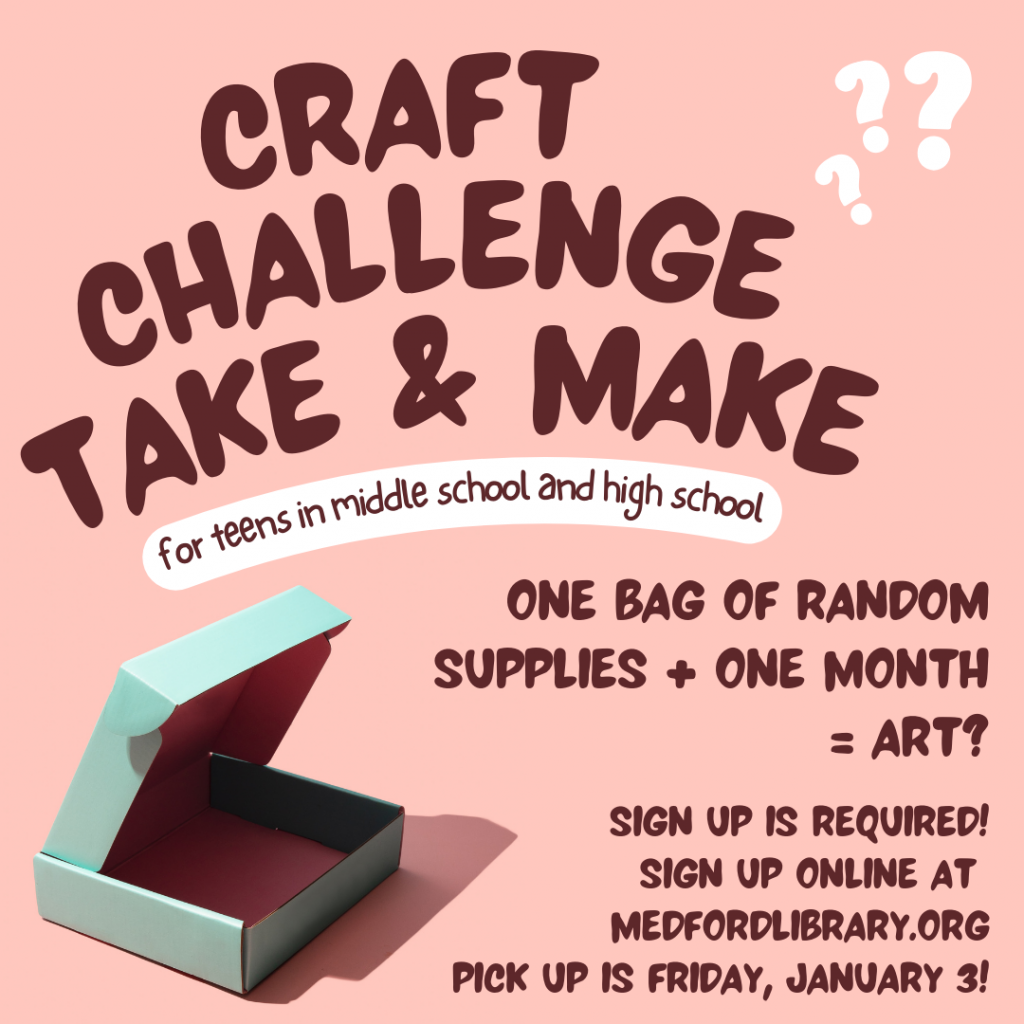 Flyer for Craft Challenge Take & Make for teens. One bag of random supplies + one month = art? Sign up is required!